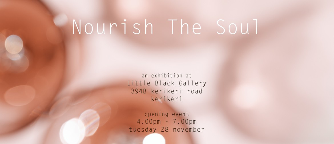 Exhibition Opening - Nourish The Soul