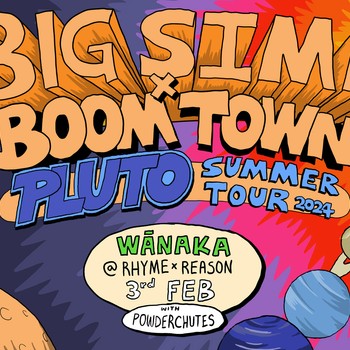 Big Sima x Boomtown Pluto Tour - Wānaka