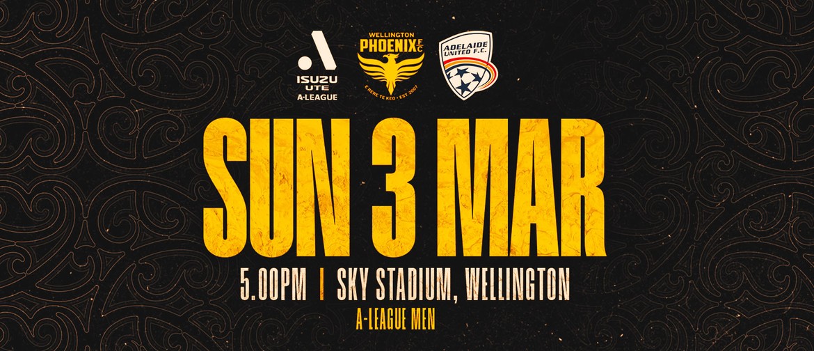 Isuzu UTE A League- Wellington Phoenix v Adelaide United
