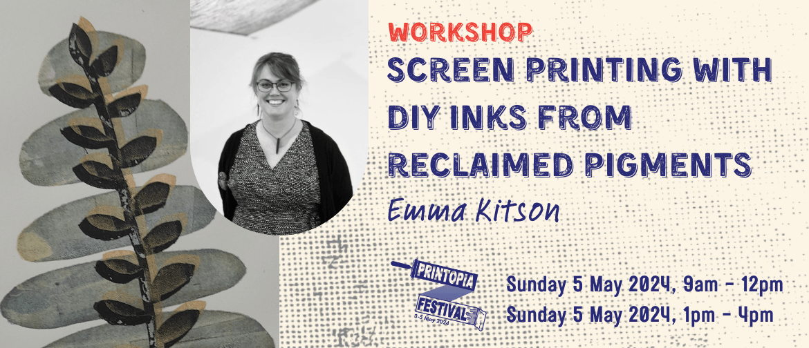Emma Kitson - Screen Printing with DIY Inks