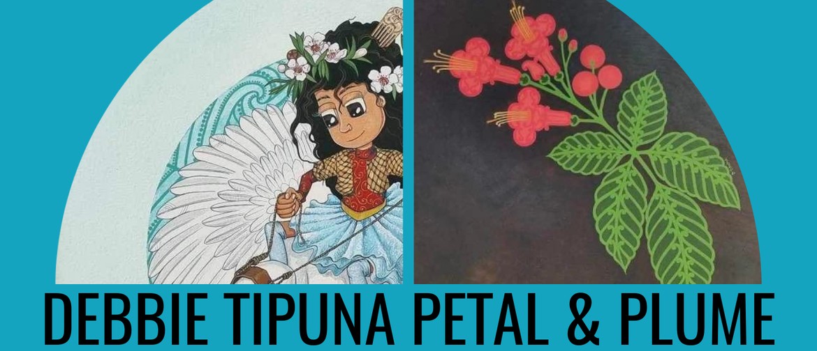 Petal & Plume - An Exhibition by Debbie Tipuna