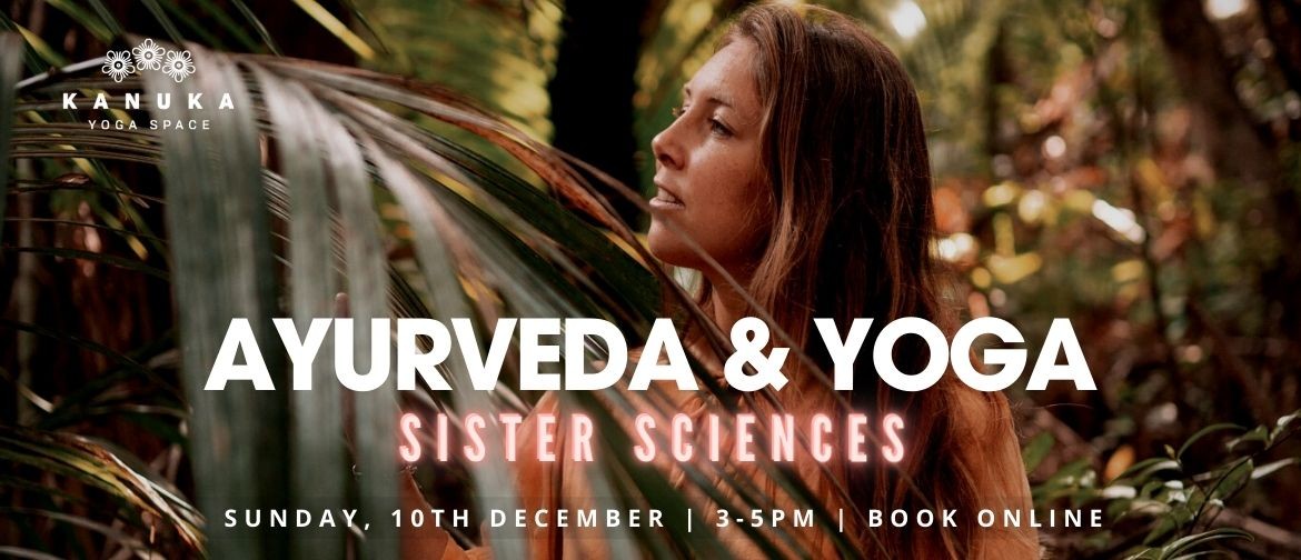 Ayurveda & Yoga - Sister Sciences