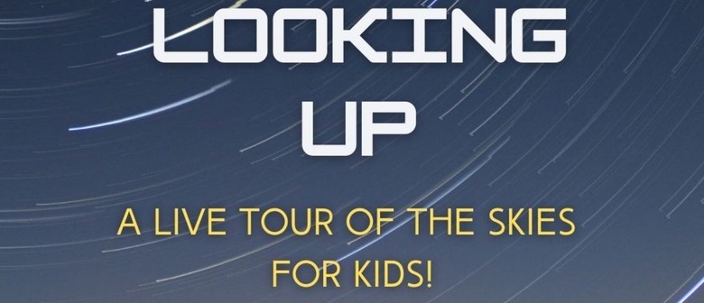 Looking Up: A Live Tour of The Skies for Kids