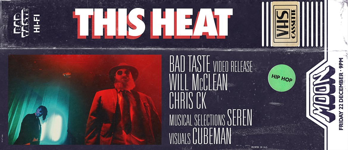 Bad Taste "This Heat" Release w/ Will McClean & Chris CK