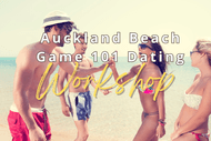 Image for event: Auckland Beach Game 101 Dating Workshop
