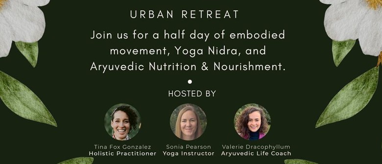 Connect To Your Fullness - Urban Retreat