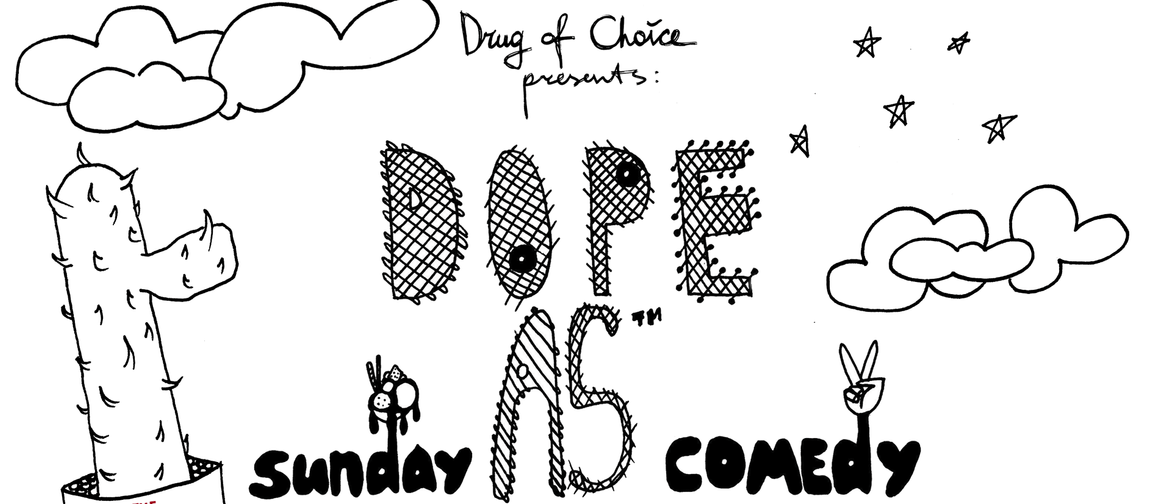 Dope As Sunday Comedy every first Sunday of the month