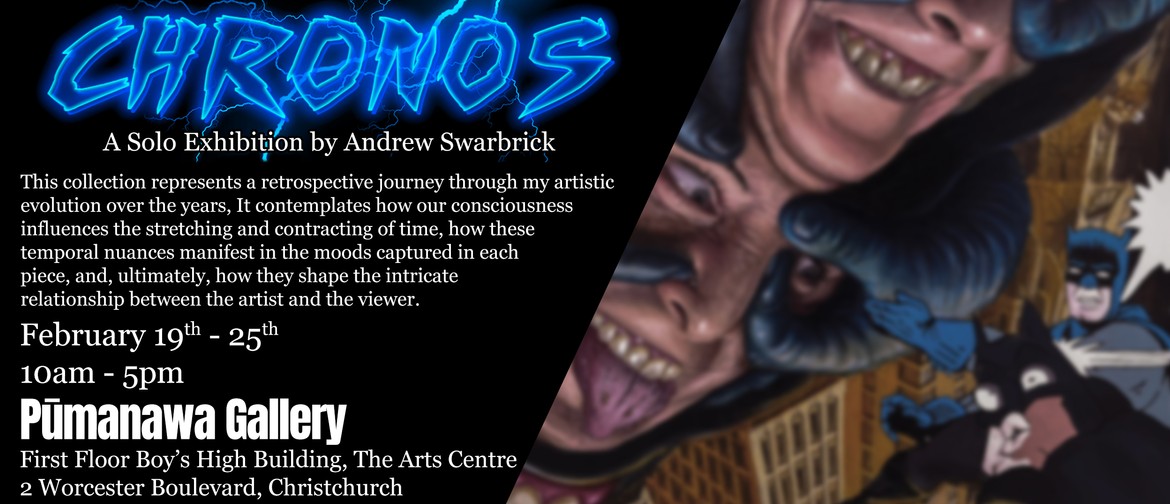 Chronos - A Solo Exhibition By Andrew Swarbrick CHRONOS - A Solo Exhibition by Andrew Swarbrick