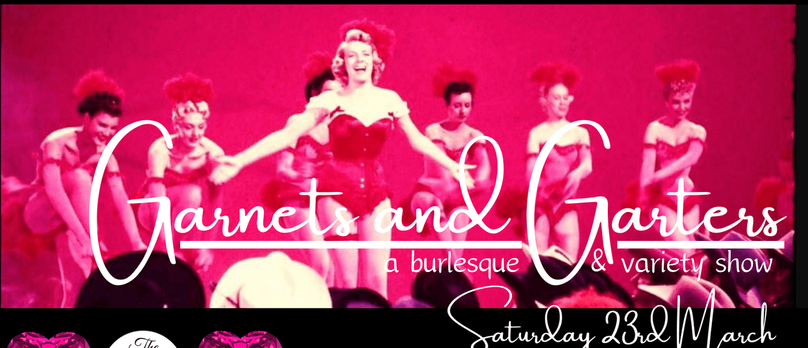 Garnets and Garters: Burlesque and Variety show