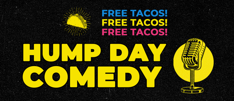 Hump Day Comedy - Comedy & Tacos
