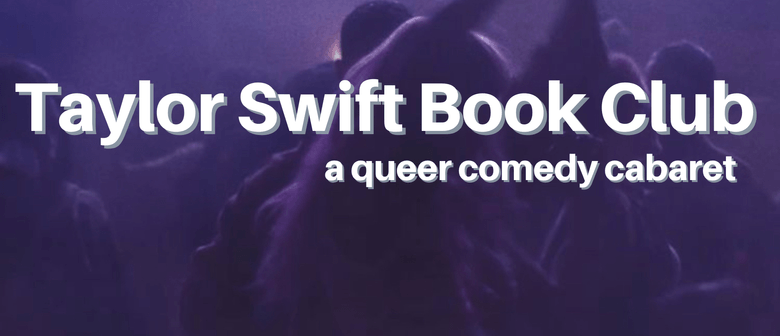 Taylor Swift Book Club: A Queer Comedy Cabaret: CANCELLED