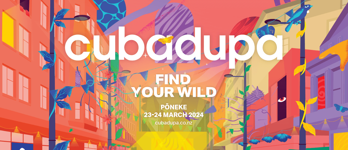 An animated image of Cuba Street, with vines on lamp posts and birds perched on buildings. Text reads: CubaDupa. Find Your Wild. 23–24 March 2024. cubadupa.co.nz