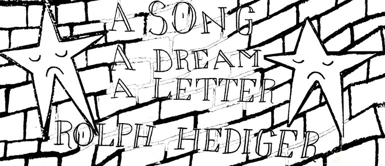 A Song, A Dream, A Letter. Rolph Hediger - Fringe Art Exhib
