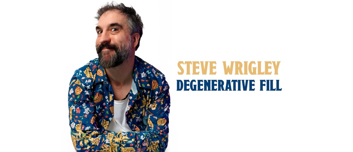 Steve Wrigley : Degenerative Fill