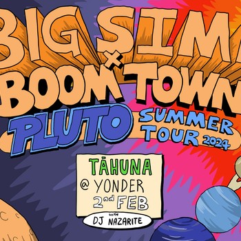 Big Sima x Boomtown Pluto Tour - Tāhuna/Queenstown