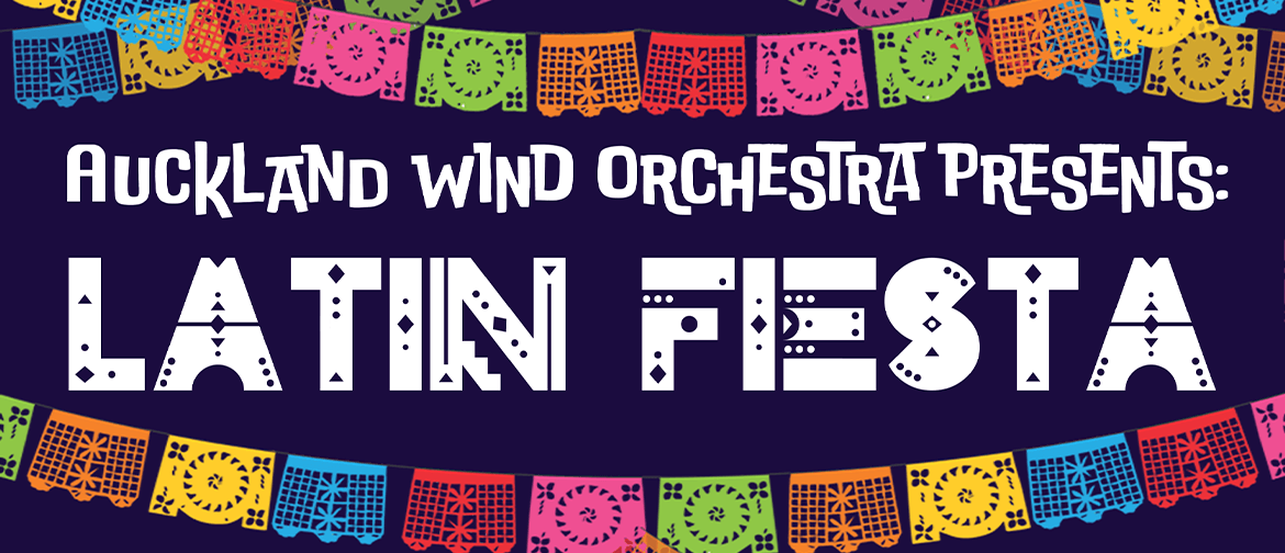 A Blue background with a garland at the top and bottom, encasing the words: Auckland Wind Orchestra Presents: Latin Fiesta