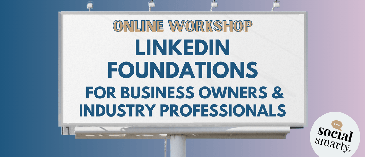 LinkedIn Foundations For Business Owners And Professionals