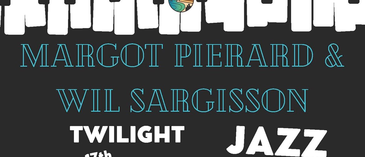 Twilight Jazz with Margot Pierard and Wil Sargisson