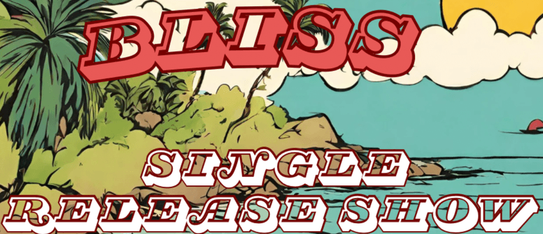 BLISS single release ft. Albert street