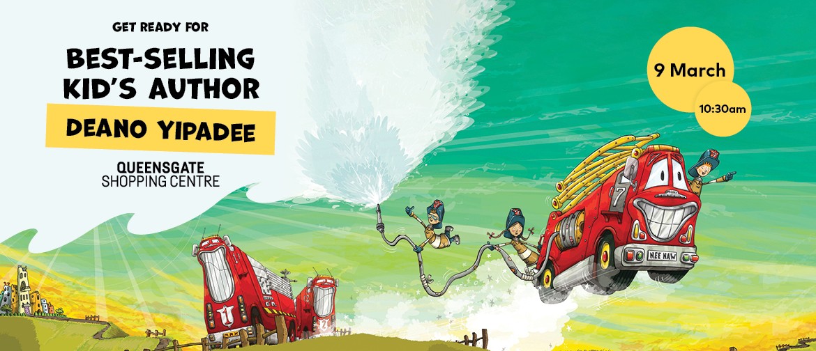 An illustration of two fire engines with three fire fighters driving through fields. The words say "Get ready for best-selling kid's author Deano Yipadee, Queensgate Shopping Centre". In two yellow circles the words say "9 March", "10.30am". 