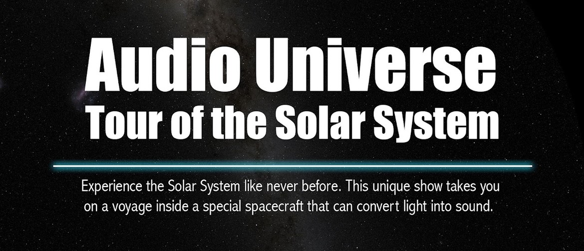 Audio Universe: Tour of the solar system. This show uses sound, as well as visuals, to represent the planets and solar system. This show is designed for a blind or low vision audience.