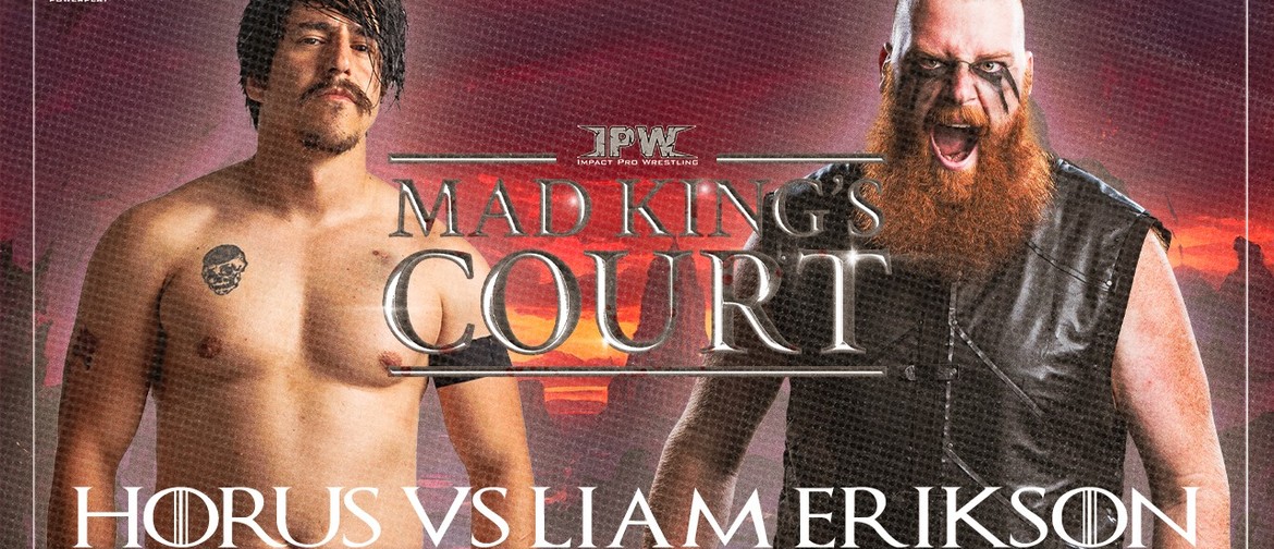 Impact Pro Wrestling - Mad King's Court 3