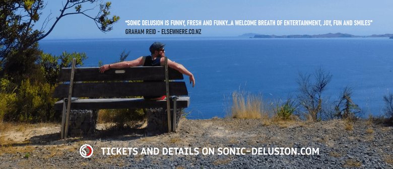 Sonic Delusion South Island Tour - Mapua