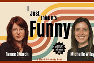 Image for event: I Just Think it's Funny with Renee Church & Michelle Wiley: CANCELLED