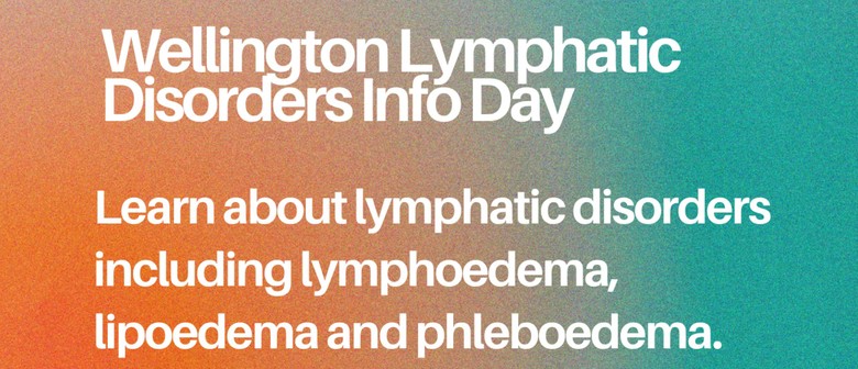 Wellington Lymphatic Disorders Info Day