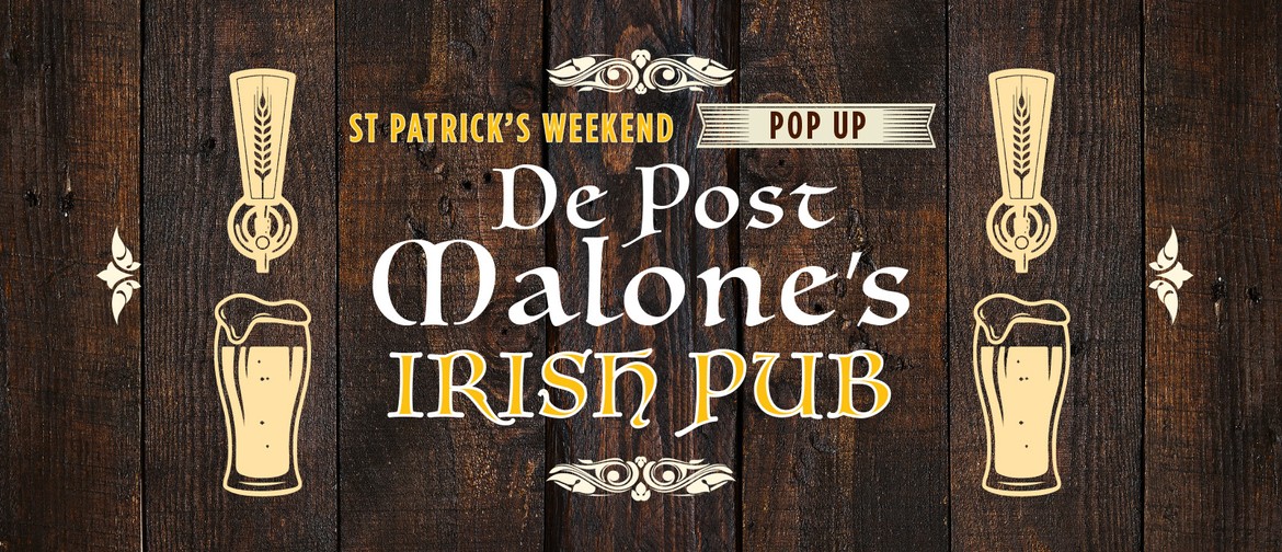 St Patrick's Day Pop-UP Irish Pub - De Post Malone's!