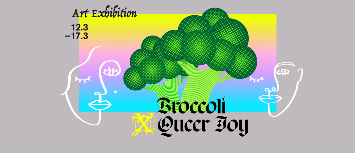 Broccoli x Queer Joy Art Exhibition