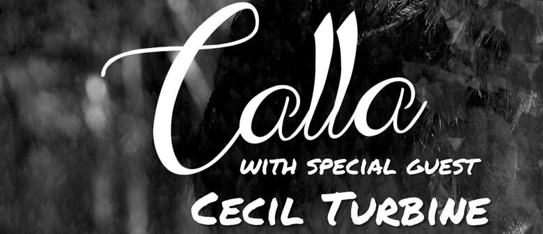 Calla With Special Guest Cecil Turbine
