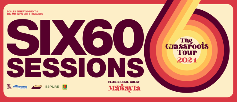 Six60 Sessions: The Grassroots Tour: SOLD OUT