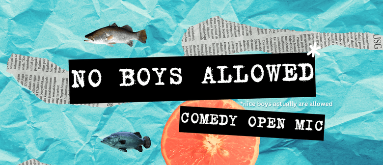 No Boys Allowed - Comedy Open Mic // FEATURING “Exes & No’s”