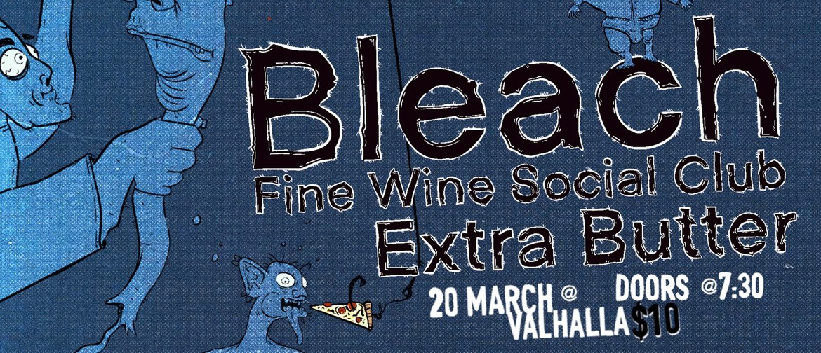 Bleach. Fine Wine Social Club. Extra Butter