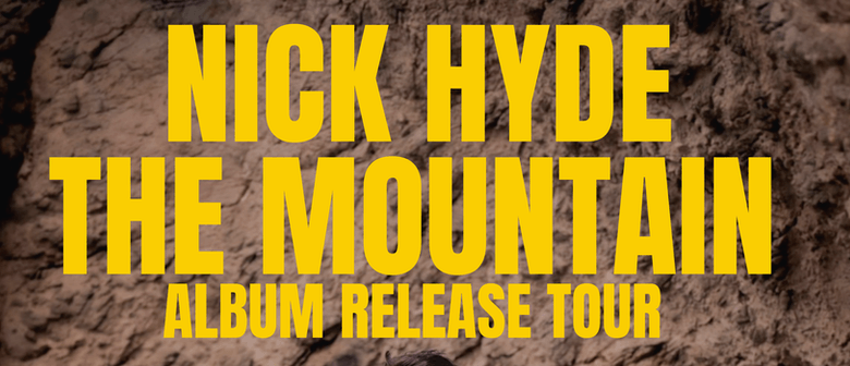 Nick Hyde - The Mountain - Album Release Tour