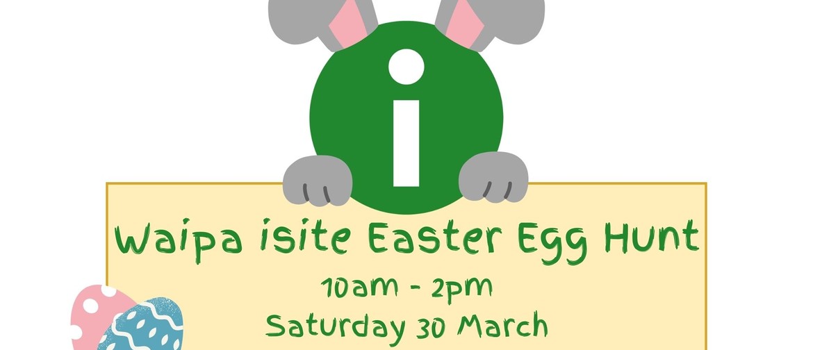 Waipa isite Easter Egg Hunt. 10am to 2pm Saturday 30 March