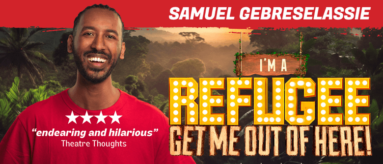 I'm a Refugee...Get Me Out of Here! - NZ Comedy Fest