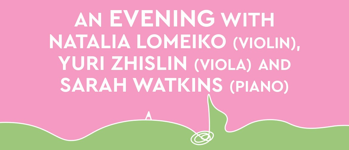 An Evening with Natalia Lomeiko, Yuri Zhislin, Sarah Watkins