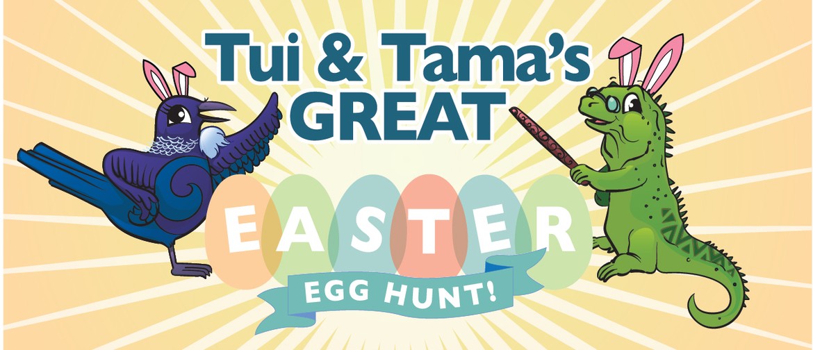 Tui & Tama's Great Easter Egg Hunt