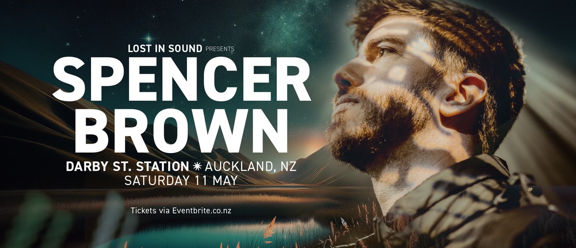 Lost In Sound Presents : Spencer Brown - Auckland