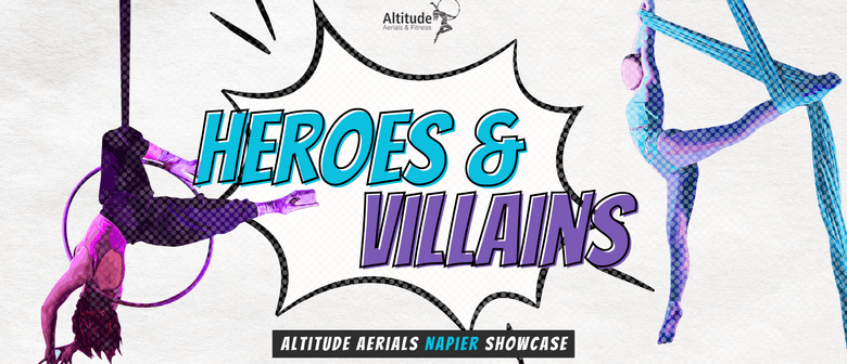 Heroes & Villains - Altitude Aerials Napier Showcase