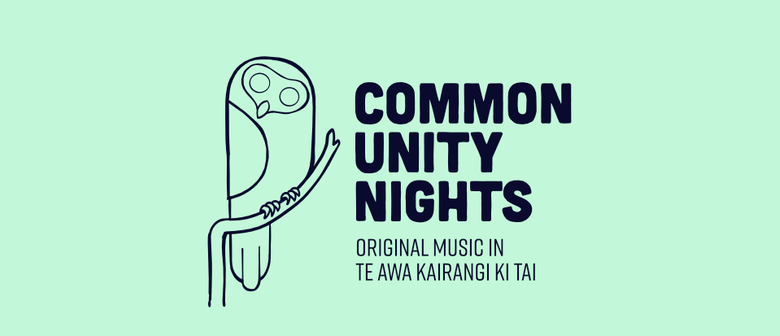 Drawing of a Ruru. Text: Common Unity Nights: Original Music in Te Awakairangi Ki Tai 