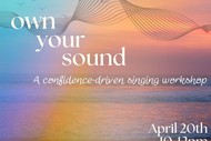 Own Your Sound - A Confidence-driven Singing Workshop