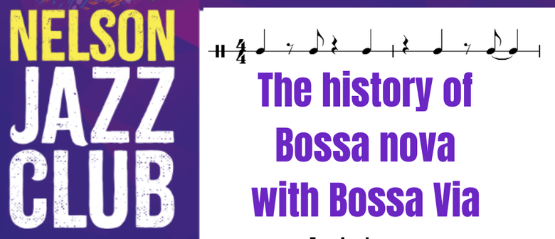 The History of the Bossa Nova – Nelson Jazz Club Night