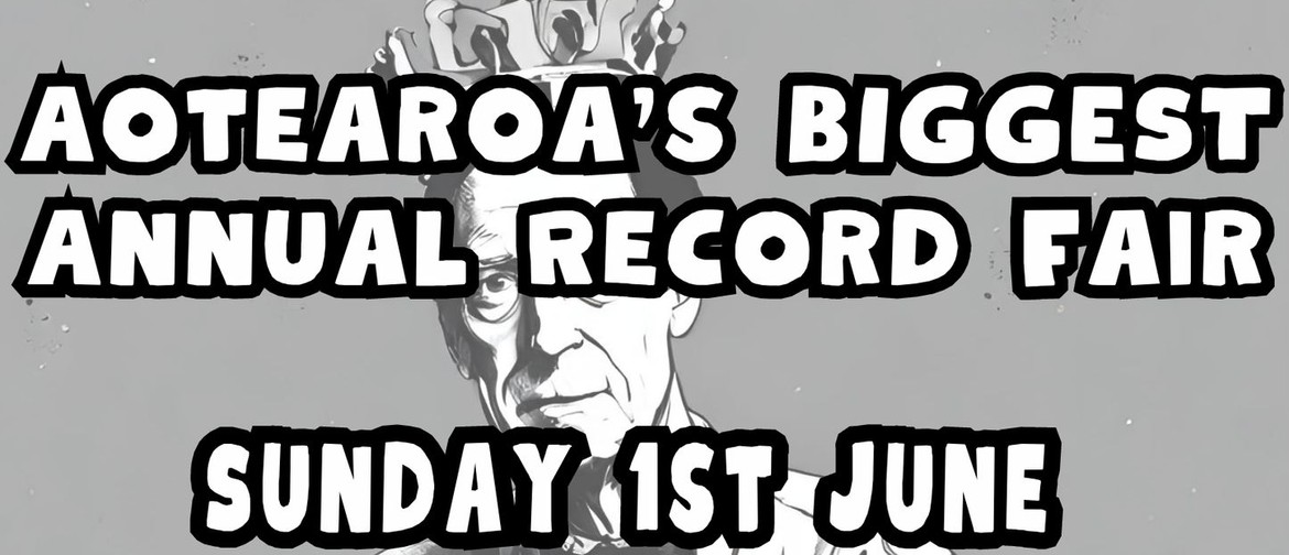 Aotearoa's Biggest Record Fair '25 - King's Birthday Weekend