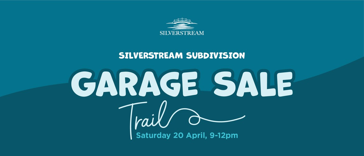 Graphic saying "Silverstream Subdivision Garage Sale Trail" and "Saturday 20 April, 9am-12pm"