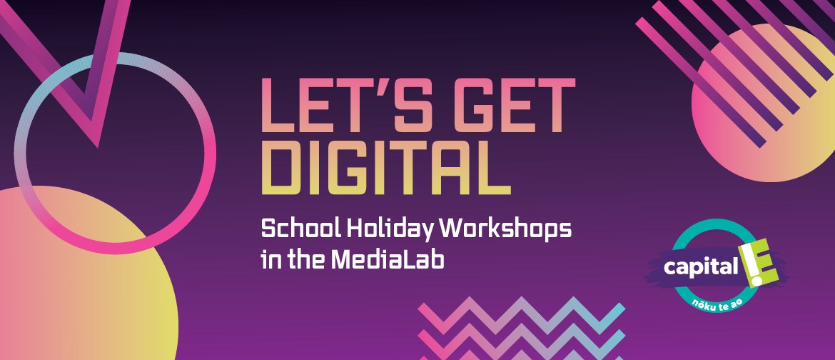 Let's Get Digital School holiday workshops in the MediaLab Capital E 