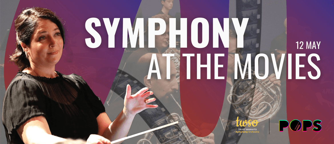 Symphony at the Movies | TWSO & Hamilton City Pops Orchestra