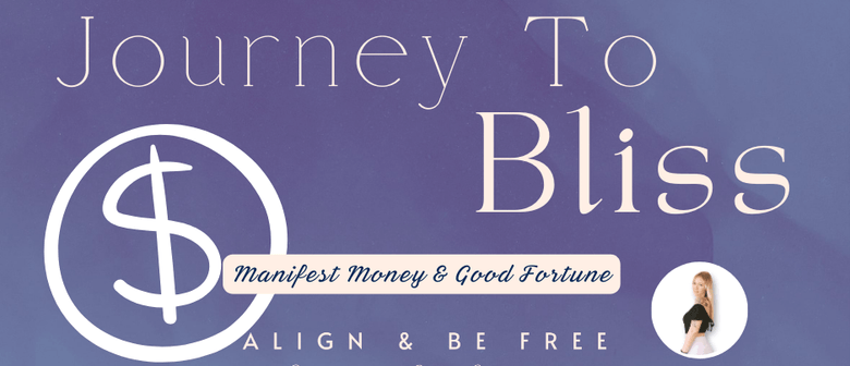 Journey to Bliss - Manifest Money & Good Fortune